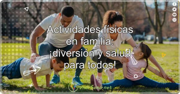 Actividades físicas en familia: ¡diversión y salud para todos!