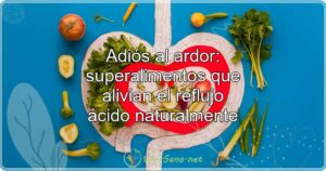 Adiós al ardor: superalimentos que alivian el reflujo ácido naturalmente