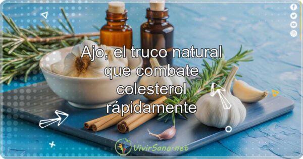 Ajo, el truco natural que combate colesterol rápidamente