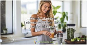Alivia Calambres Menstruales con Este Batido Milagroso