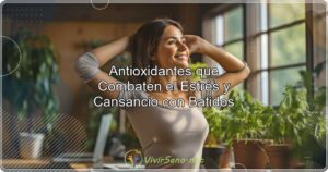 Antioxidantes que Combaten el Estrés y Cansancio con Batidos