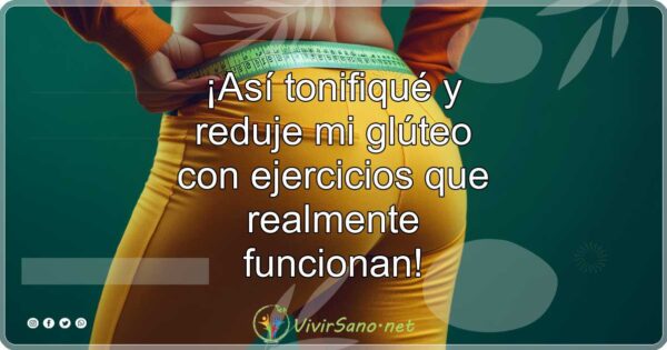 ¡Así tonifiqué y reduje mi glúteo con ejercicios que realmente funcionan!