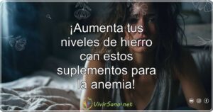 ¡Aumenta tus niveles de hierro con estos suplementos para la anemia!