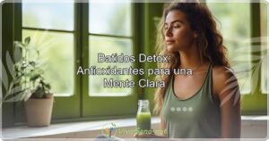 Batidos Detox Antioxidantes para una Mente Clara