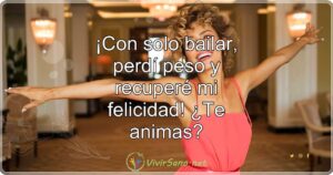 ¡Con solo bailar, perdí peso y recuperé mi felicidad! ¿Te animas?