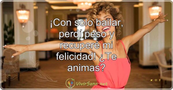 ¡Con solo bailar, perdí peso y recuperé mi felicidad! ¿Te animas?