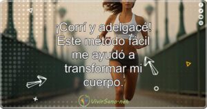 ¡Corrí y adelgacé! Este método fácil me ayudó a transformar mi cuerpo.