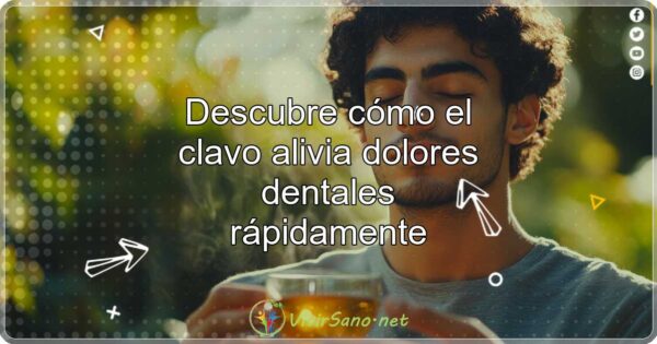Descubre cómo el clavo alivia dolores dentales rápidamente