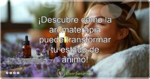 ¡Descubre cómo la aromaterapia puede transformar tu estado de ánimo!