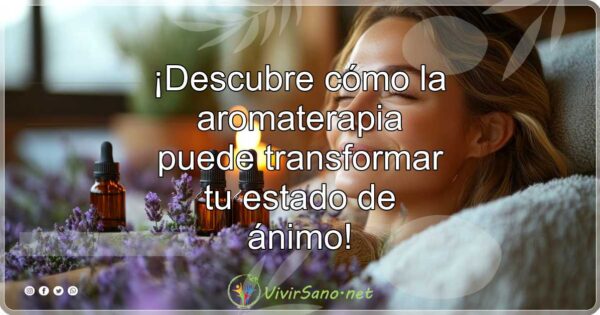 ¡Descubre cómo la aromaterapia puede transformar tu estado de ánimo!