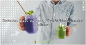 Descubre el Secreto Energético: Batidos Detox que Revitalizan