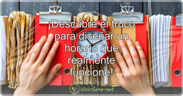 ¡Descubre el truco para diseñar un horario que realmente funcione!