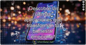 ¡Descubre las últimas aplicaciones que transforman tu bienestar emocional!