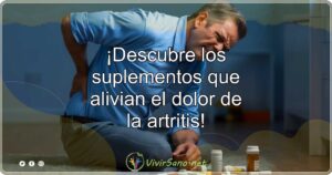 ¡Descubre los suplementos que alivian el dolor de la artritis!