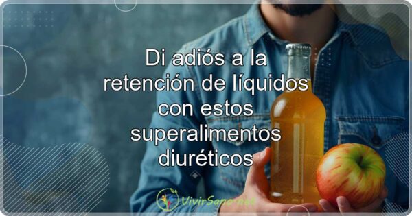 Di adiós a la retención de líquidos con estos superalimentos diuréticos