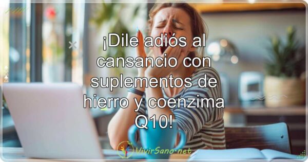 ¡Dile adiós al cansancio con suplementos de hierro y coenzima Q10!