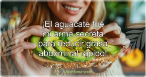 ¡El aguacate fue mi arma secreta para reducir grasa abdominal rápido!