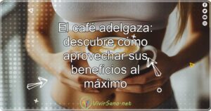 El café adelgaza: descubre cómo aprovechar sus beneficios al máximo