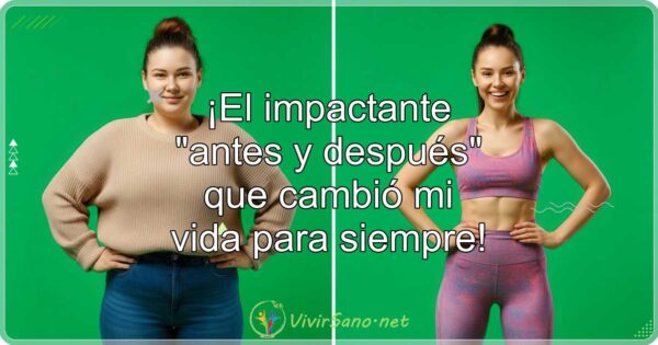 ¡El impactante «antes y después» que cambió mi vida para siempre!
