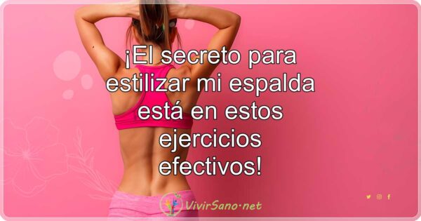 ¡El secreto para estilizar mi espalda está en estos ejercicios efectivos!