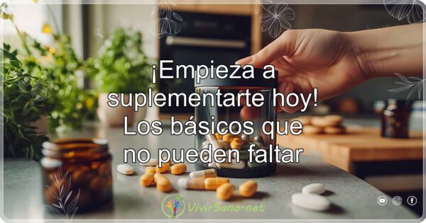 ¡Empieza a suplementarte hoy! Los básicos que no pueden faltar