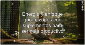 Energía y enfoque garantizados con suplementos para ser más productivo