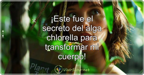 ¡Este fue el secreto del alga chlorella para transformar mi cuerpo!