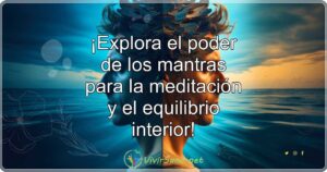 ¡Explora el poder de los mantras para la meditación y el equilibrio interior!