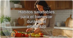 Hábitos saludables para el bienestar durante el embarazo