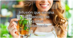 Infusión que elimina la retención de líquidos rápidamente