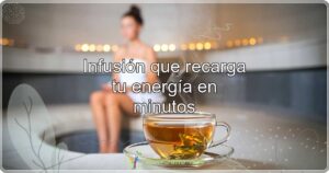 Infusión que recarga tu energía en minutos