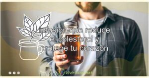 Infusión que reduce el colesterol y protege tu corazón