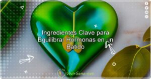 Ingredientes Clave para Equilibrar Hormonas en un Batido