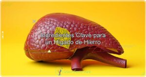 Ingredientes Clave para un Hígado de Hierro