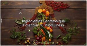 Ingredientes Secretos que Potencian tu Mindfulness