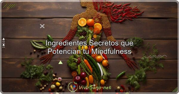 Ingredientes Secretos que Potencian tu Mindfulness