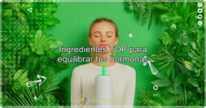 Ingredientes TOP para equilibrar tus hormonas