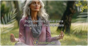 Ingredientes clave para mujeres en menopausia