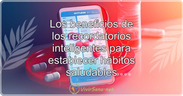 Los beneficios de los recordatorios inteligentes para establecer hábitos saludables