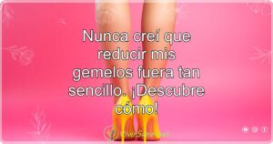 Nunca creí que reducir mis gemelos fuera tan sencillo. ¡Descubre cómo!