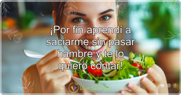 ¡Por fin aprendí a saciarme sin pasar hambre y te lo quiero contar!
