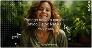 Protege tu Vista con este Batido Detox Natural y Poderoso