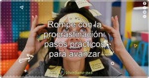 Rompe con la procrastinación: pasos prácticos para avanzar