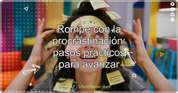 Rompe con la procrastinación: pasos prácticos para avanzar