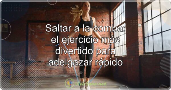 Saltar a la comba: el ejercicio más divertido para adelgazar rápido
