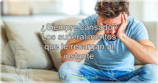 ¿Siempre cansado? Los superalimentos que te recargan al instante