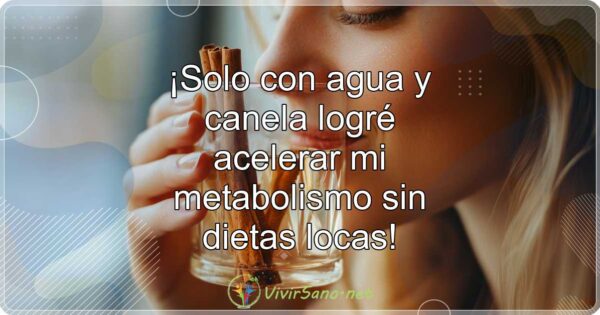 ¡Solo con agua y canela logré acelerar mi metabolismo sin dietas locas!