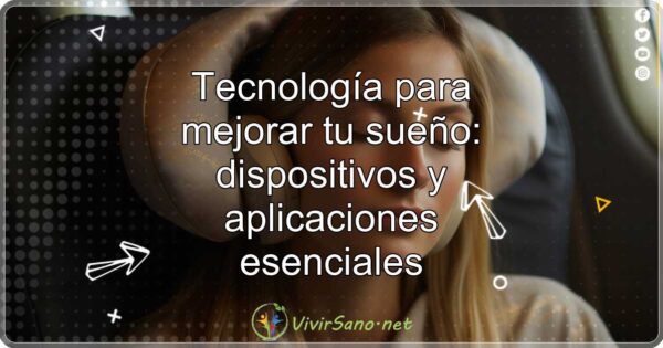 Tecnología para mejorar tu sueño: dispositivos y aplicaciones esenciales