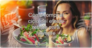 Cómo rompí el ciclo del efecto rebote para siempre