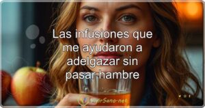 Las infusiones que me ayudaron a adelgazar sin pasar hambre